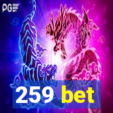 259 bet